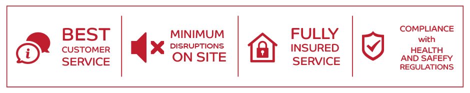 Best customer service, minimum disruptions on site, fully insured service, compliance with health and safety regulations